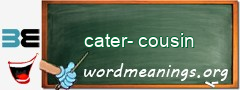 WordMeaning blackboard for cater-cousin